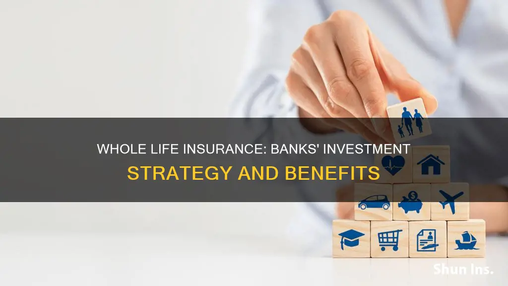 do banks invest in whole life insurance