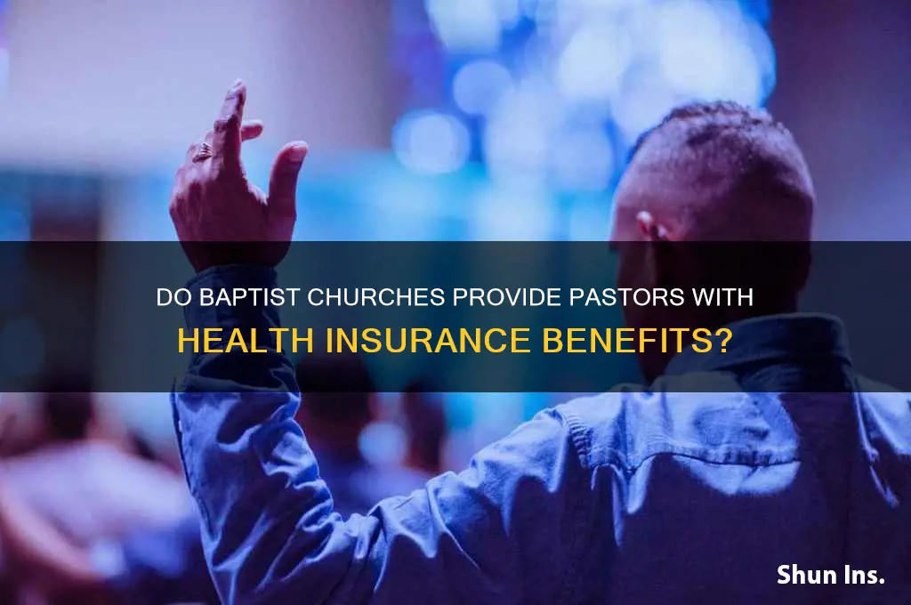 do baptist churches give pastors health insurance