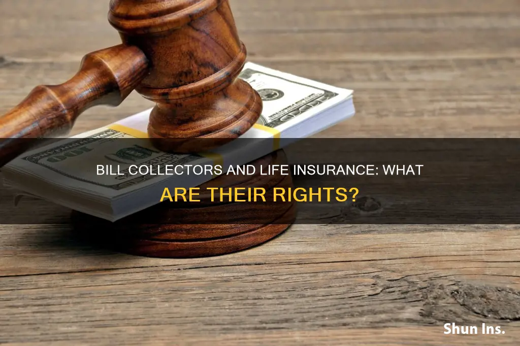 do bill collectors have right to life insurance