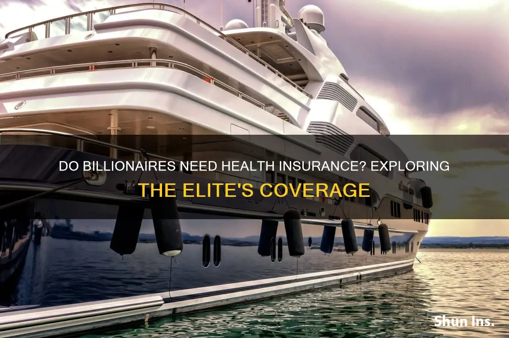 do billionaries have health insurance