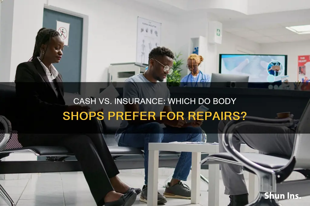 do body shops prefer cash or insurance