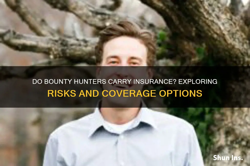 do bounty hunters have insurance