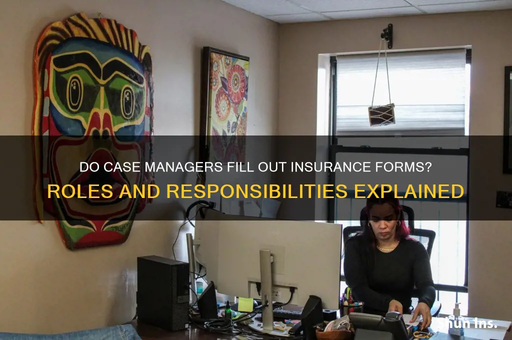 do case managers fill out insurance forms