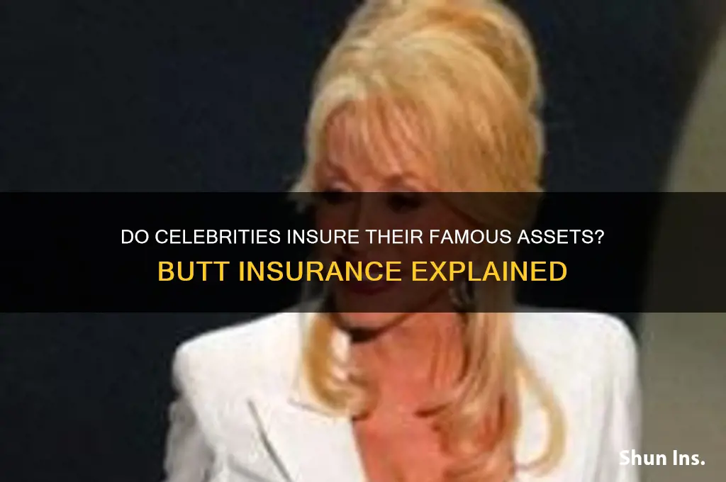 do celebrities have butt insurance