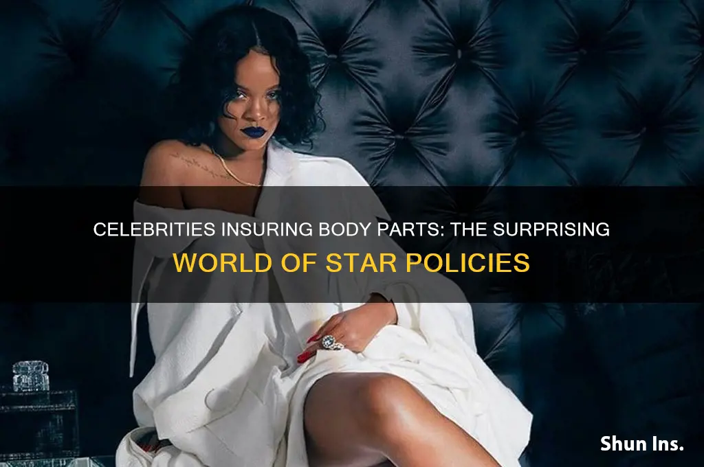 do celebrities insure their body parts