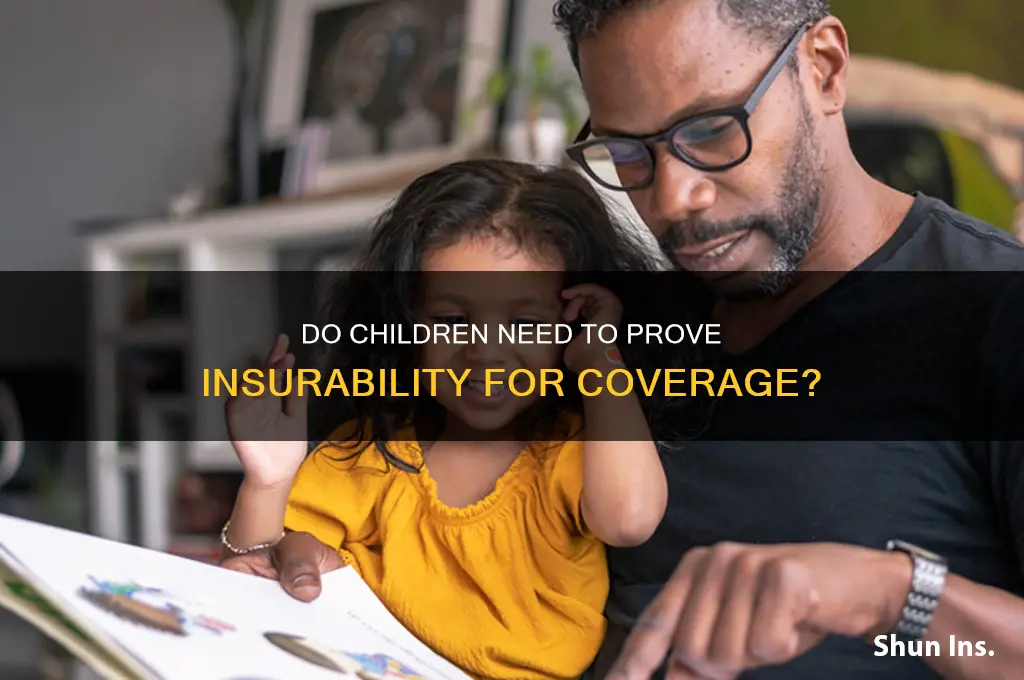 do children have to prove insurability