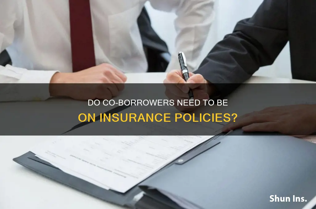 do co borrowers have to be on insurance