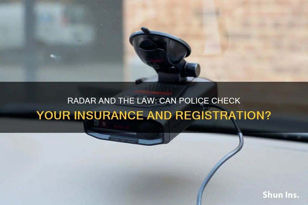 do cops have radar that checks insurance and registration