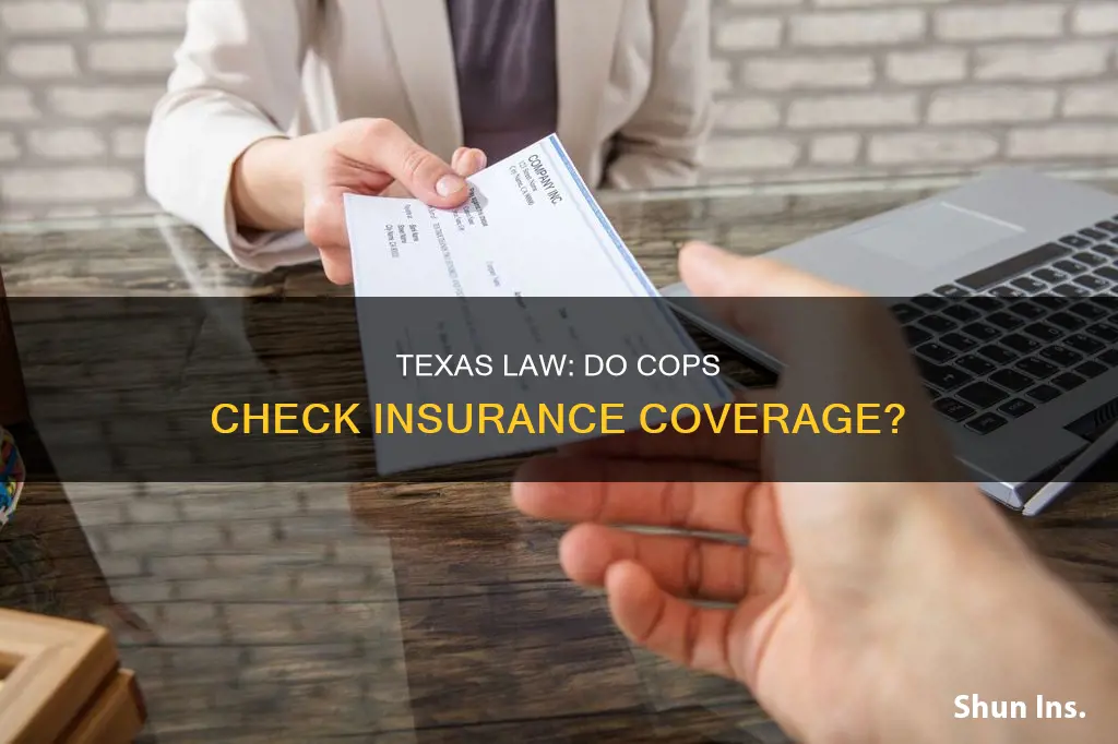 do cops know if you have insurance in Texas