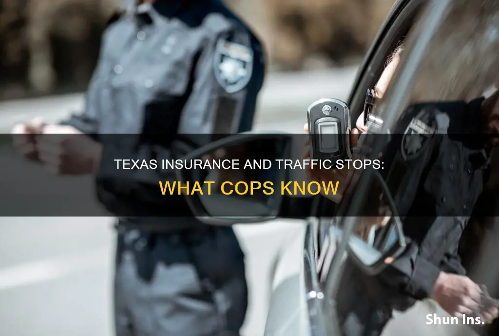 do cops know if you have insurance in Texas