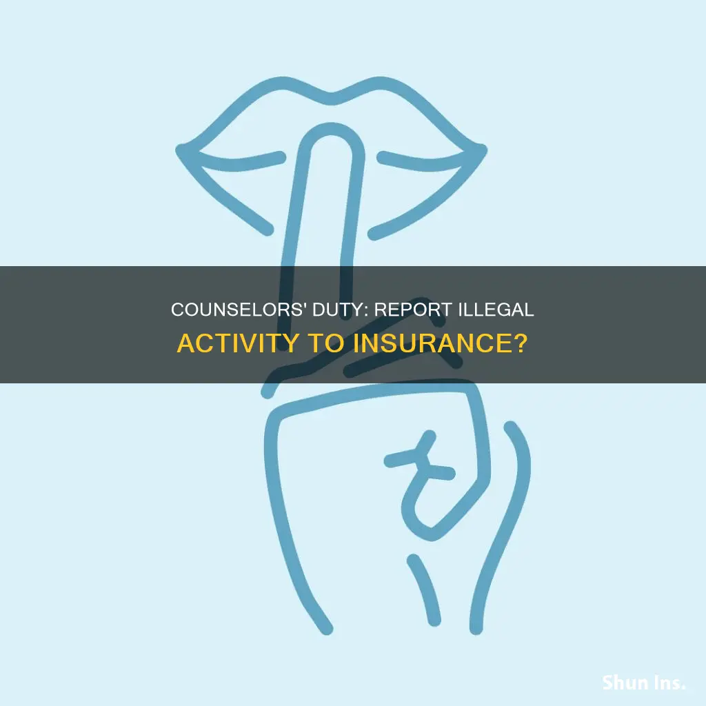 do counselors report illegal activity insurance