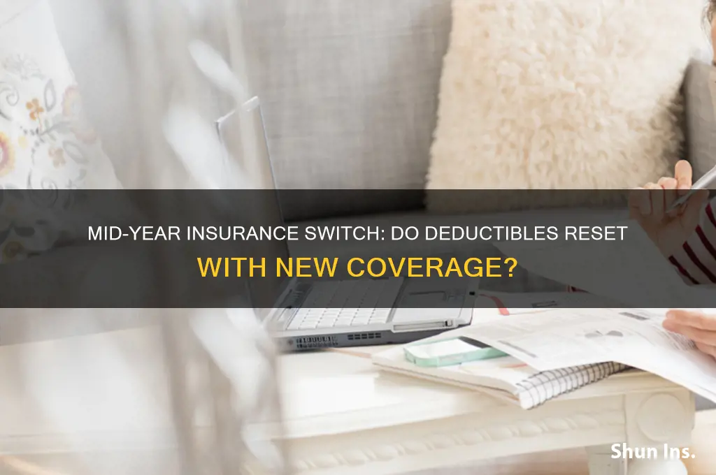 do deductiblesstart over mid year with new insurance