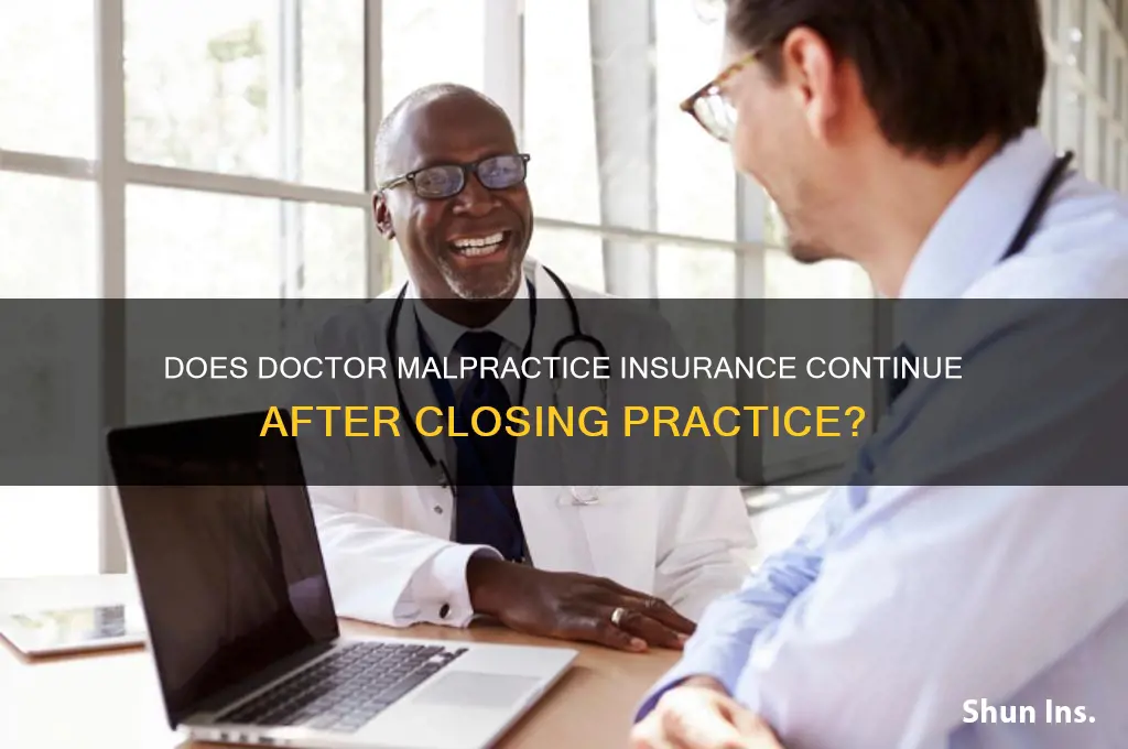 do doctor malpractice insurance continue after the practice closes