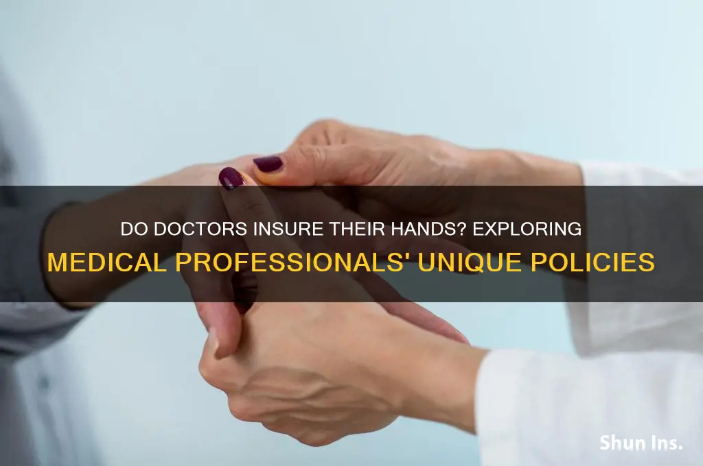 do doctors insure their hands
