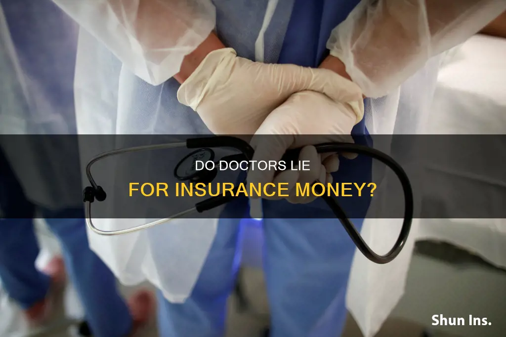 do doctors lie to get medical insurance money