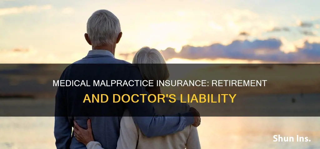 do doctors maintain medical malpractice insurance after retirement