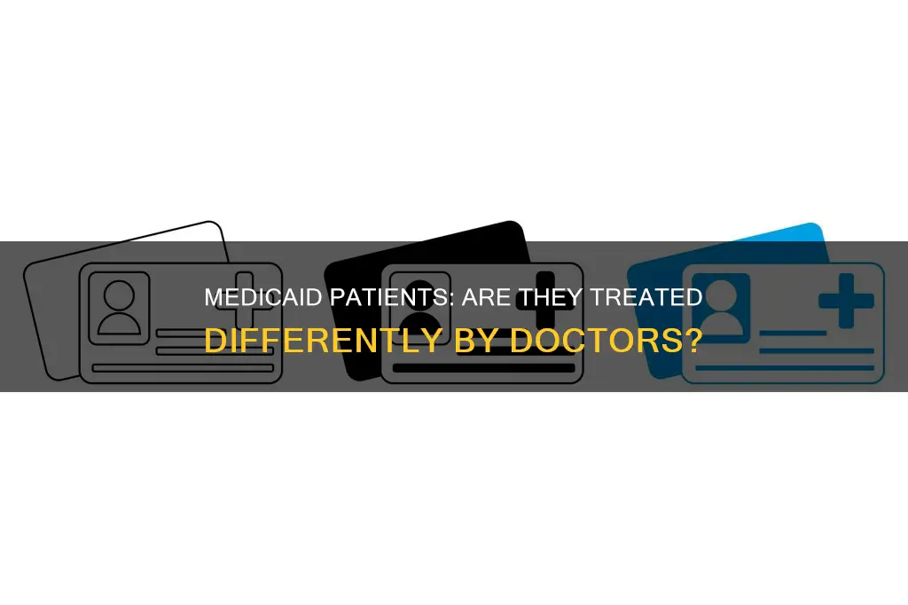 do doctors treat medicaid patients differently than patients with insurance