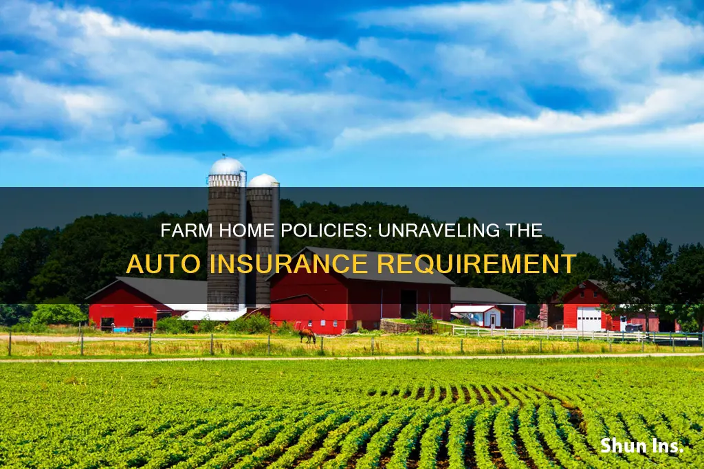 do farm home policies require auto insurance