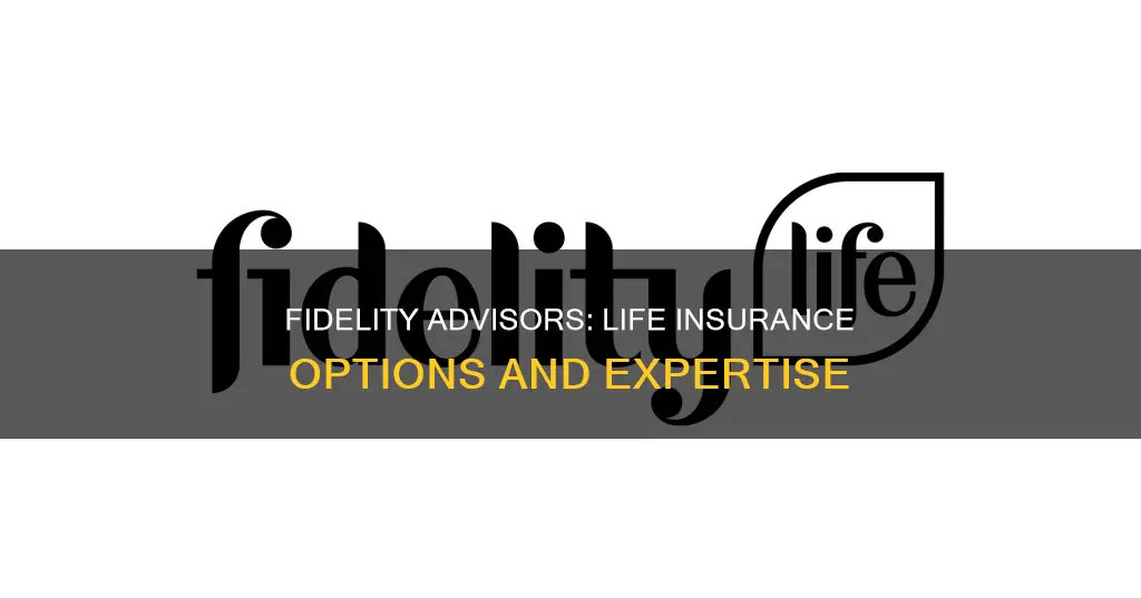 do fidelity advisors do life insurance