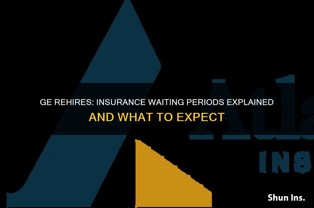 do general electric rehires have to wait for insurance