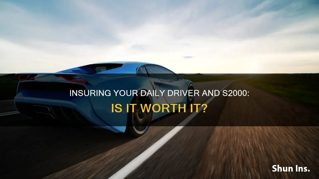 do guys insure both your daily driver and s2000