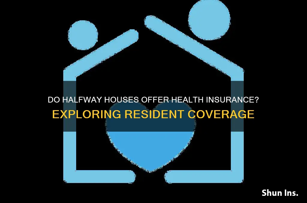 do halfway houses have to provide health insurance