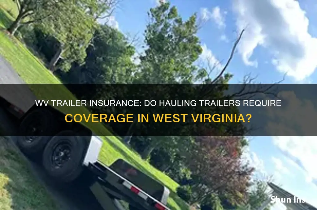 do hauling trailers have to have insurance in wv