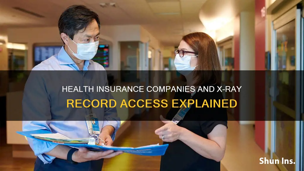 do health insurance companies have access to x-ray medical records