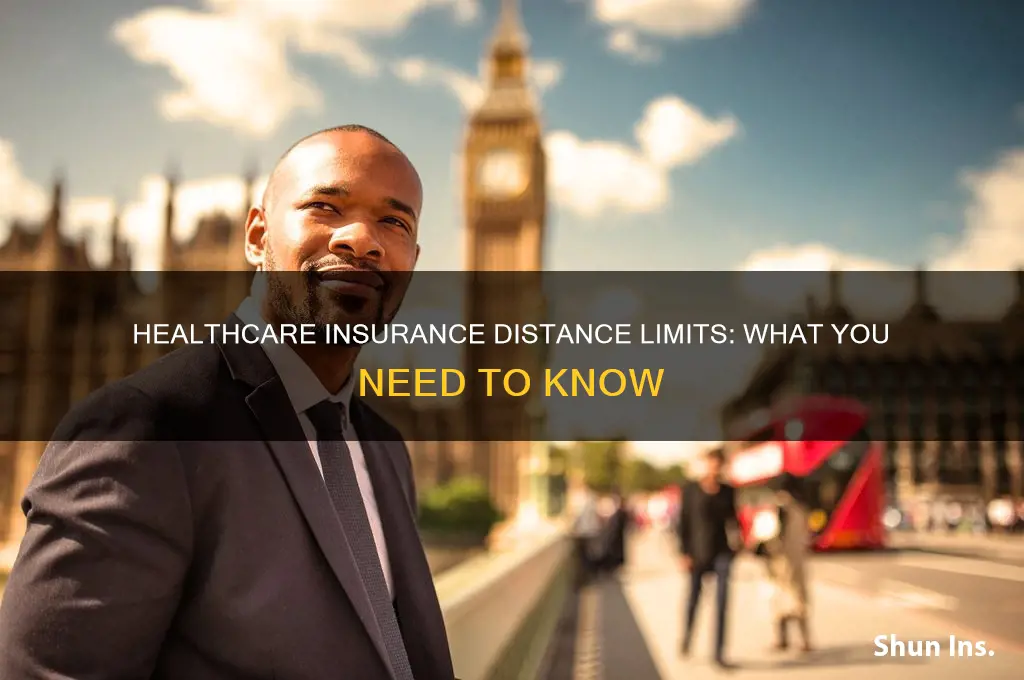do healthcare insurances have a distance limit