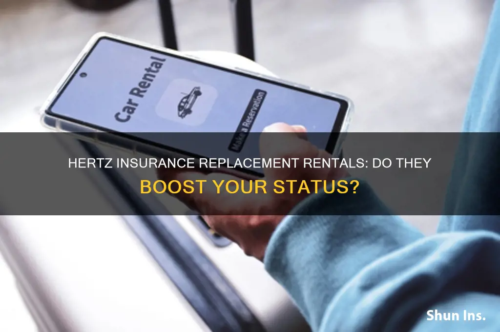 do hertz insurance replacement rentals count for status