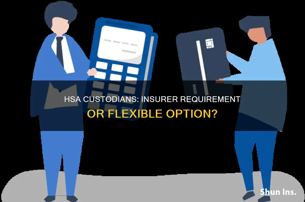 do hsa custodians have to be through an insurer
