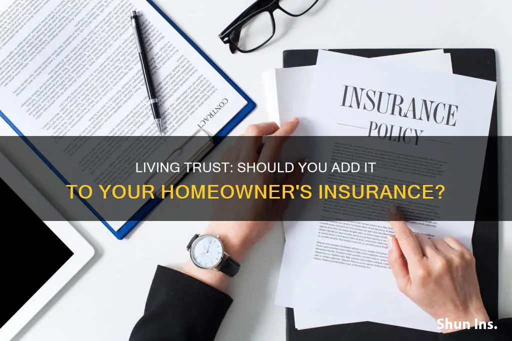 do I add my living trust to my homeowner