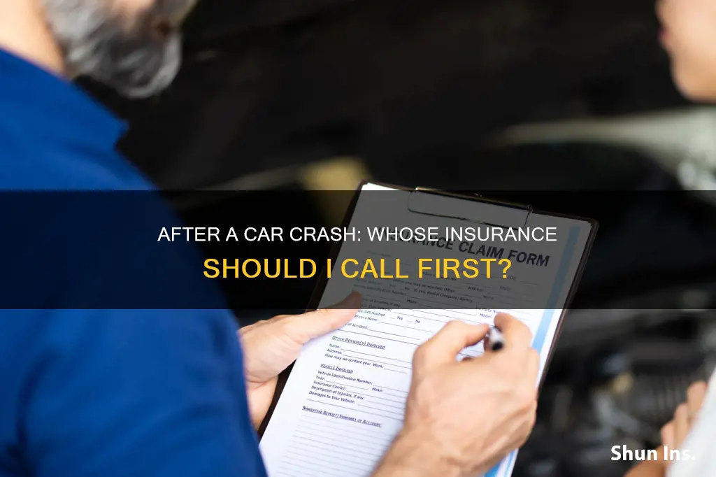 do I call my insurance or theirs after a crash