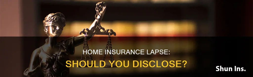 do I disclose my homeowners insurance has lapsed