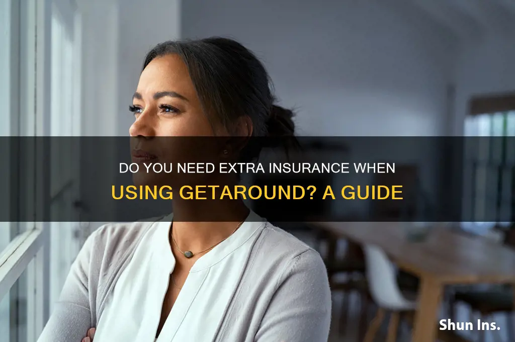 do i eed extra insurance with getaround