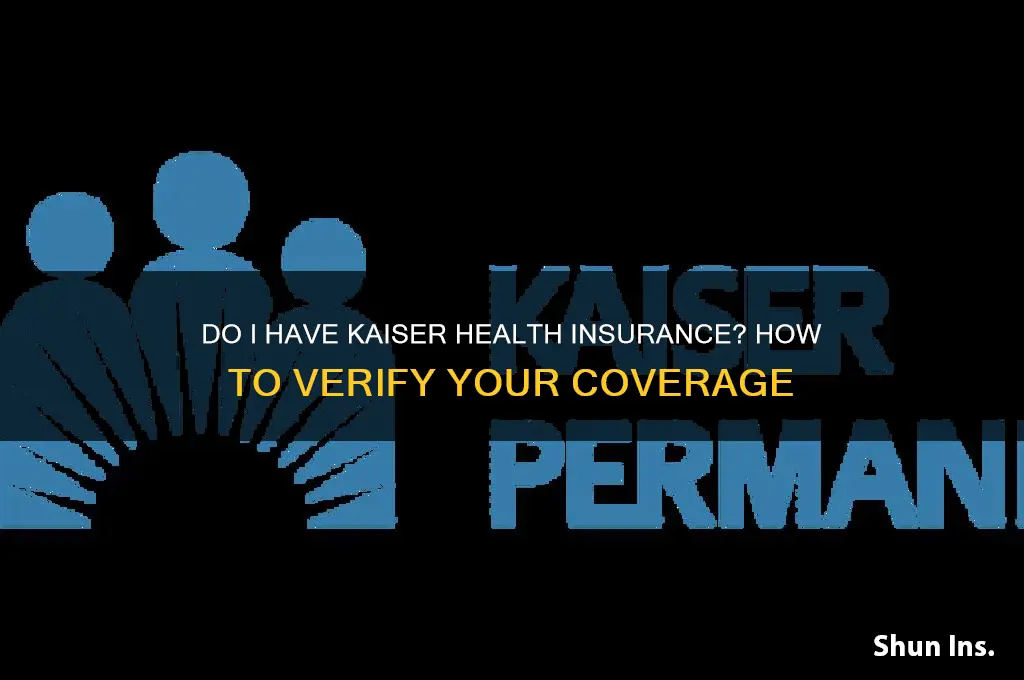 do i have health insurance though kaiser
