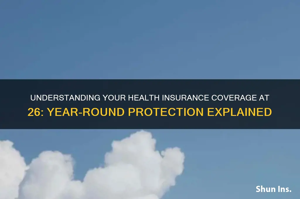 do i have insurance the whole year of my 26th