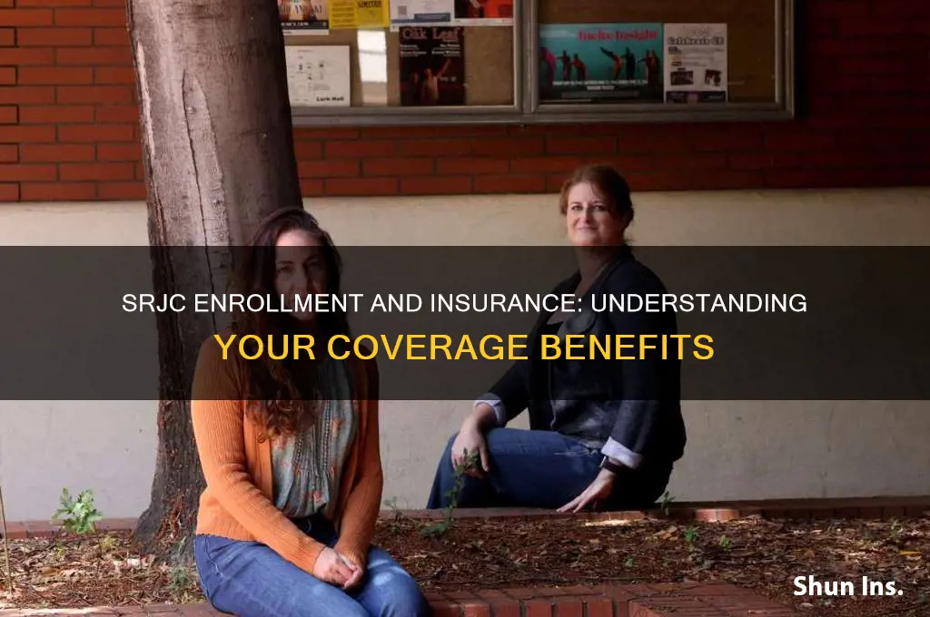do i have insurence being enrolled in srjc