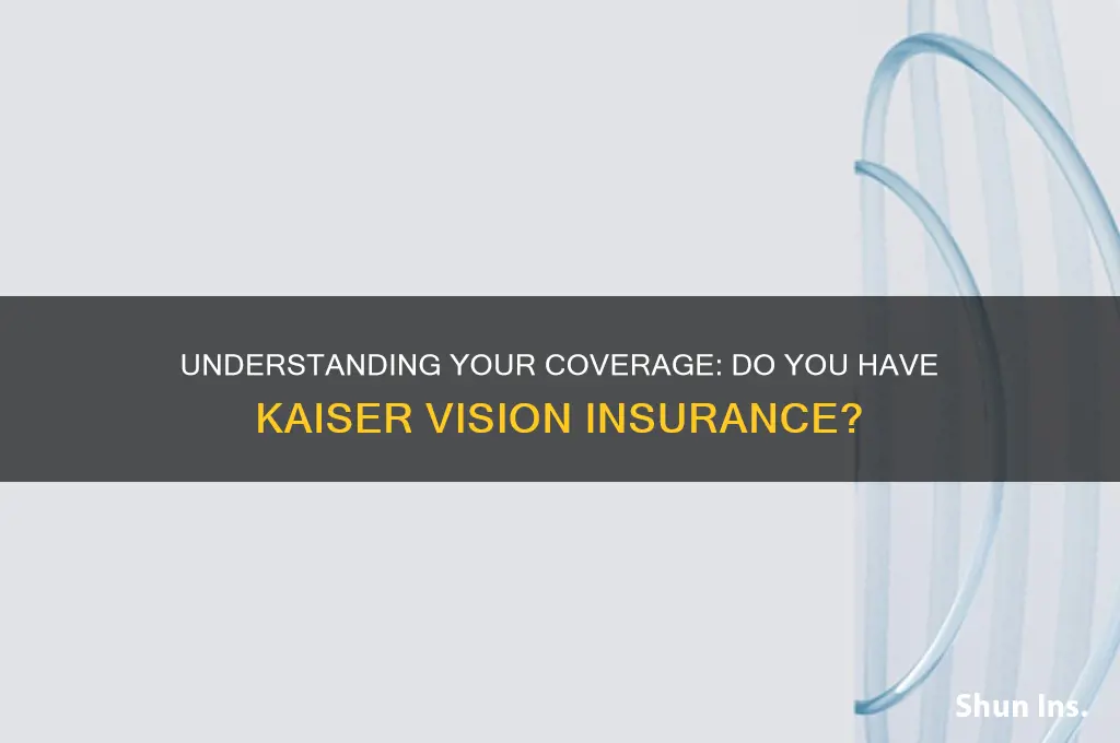 do i have kaiser vistion insurance