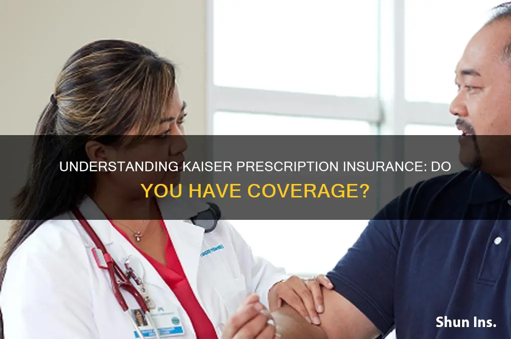 do i have prescription insurance kaiser