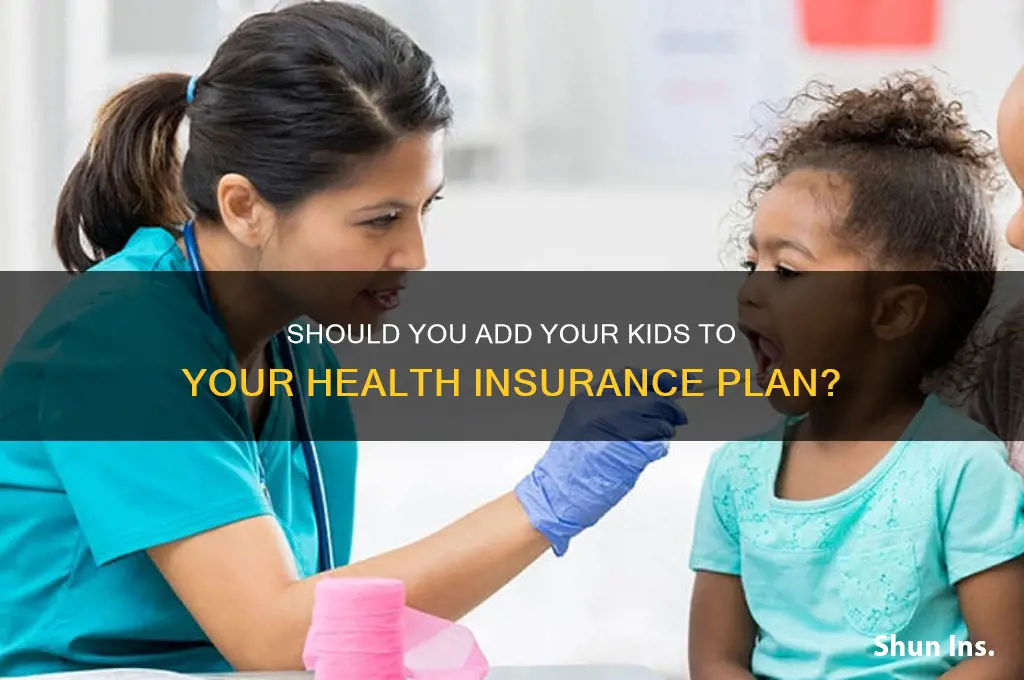 do i have to add my kids to health insurance