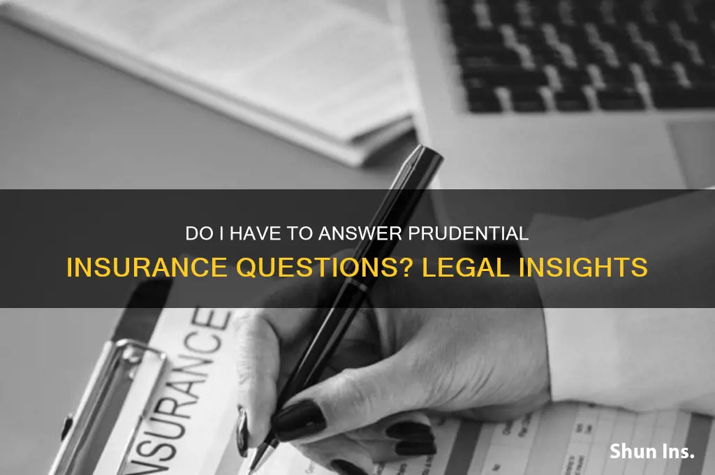 do i have to answer questions prudential insurance