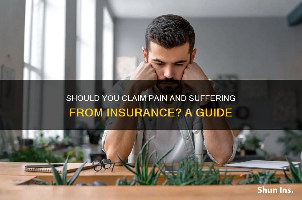 do i have to ask insurance for pain and suffering