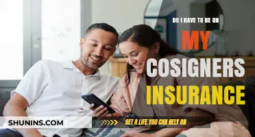 Do I Need to Be on My Cosigner's Insurance Policy?