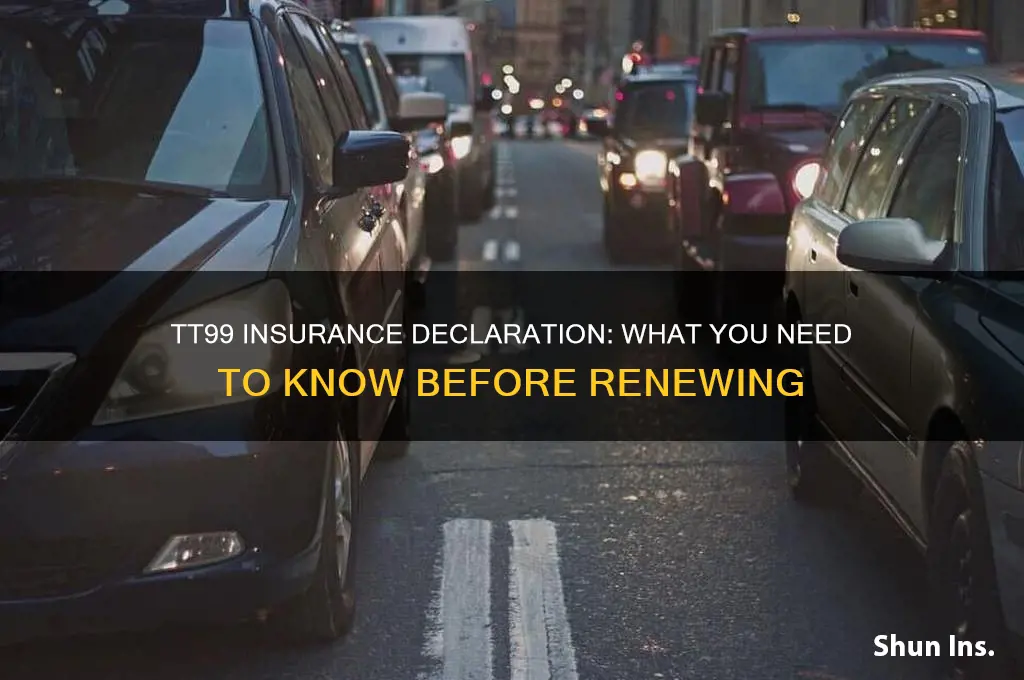 do i have to declare tt99 to insurance