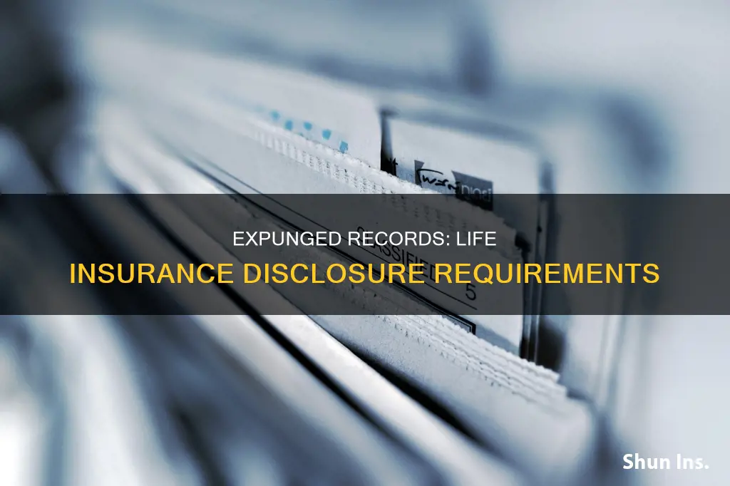 do I have to disclose expunged records to life insurance