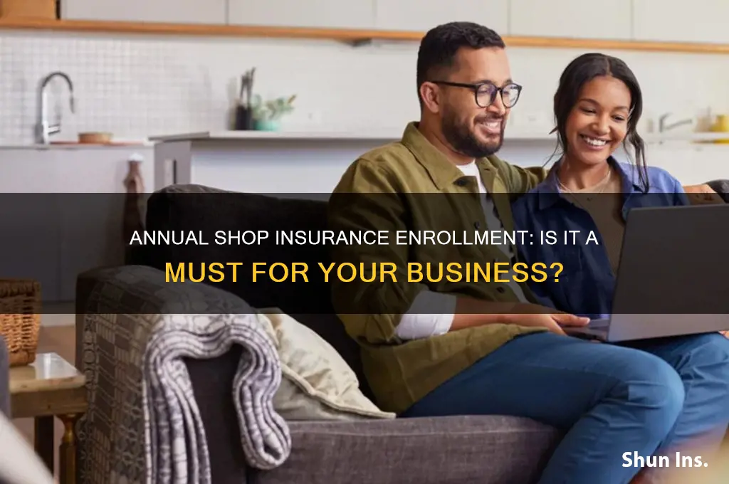 do i have to enroll every year for shop insurance