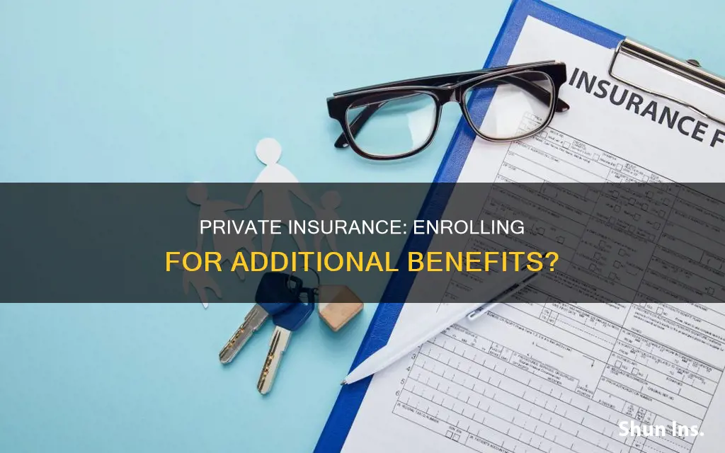 do I have to enroll if I have private insurance