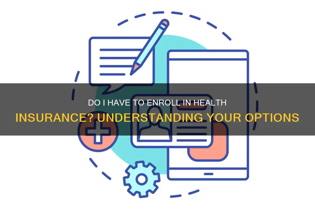 do i have to enroll in health insurance