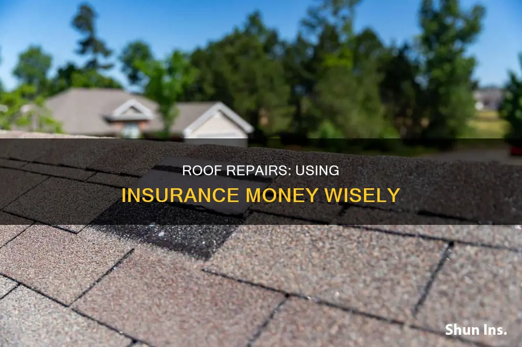 do I have to fix my roof with insurance money